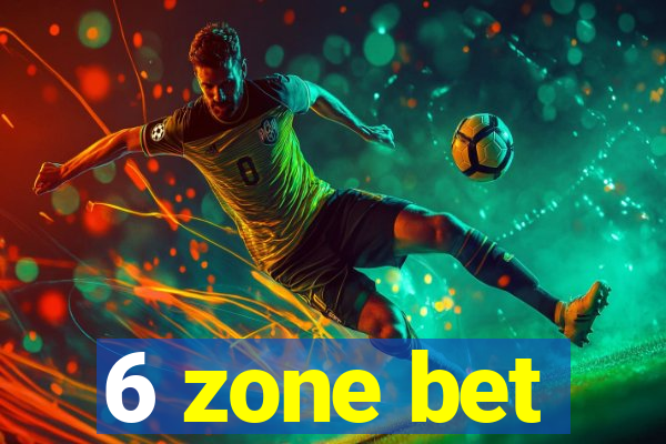 6 zone bet